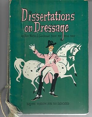 Dissertations on Dressage; Equine Wisdom for the Dedicated