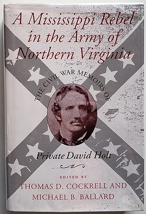 Immagine del venditore per A Mississippi Rebel in the Army of Northern Virginia: The Civil War Memoirs of Private David Holt venduto da MyLibraryMarket