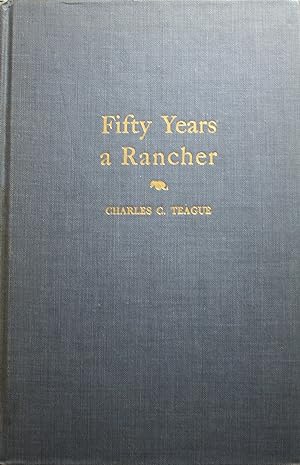 Seller image for Fifty Years A Rancher The Recollections of half a Century Devoted to the Citrus and Walnut Industries of California and to Furthering the Cooperative Movement in Agriculture for sale by Old West Books  (ABAA)