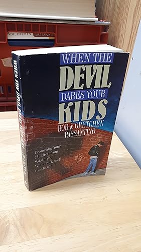 WHEN THE DEVIL DARES YOUR KIDS, Protecting Your Children from Satanism, Witchcraft and The Occult