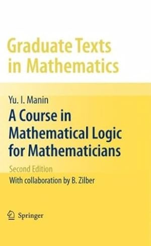 Immagine del venditore per A Course in Mathematical Logic for Mathematicians (Graduate Texts in Mathematics) by Manin, Yu. I. [Hardcover ] venduto da booksXpress