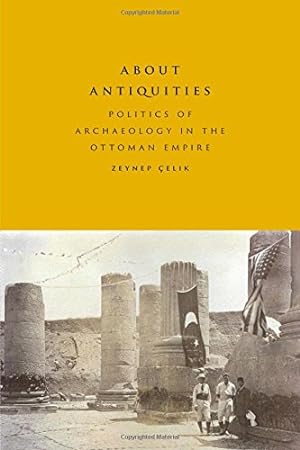 Immagine del venditore per About Antiquities: Politics of Archaeology in the Ottoman Empire [Soft Cover ] venduto da booksXpress
