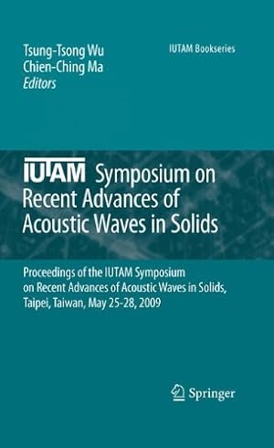 Imagen del vendedor de IUTAM Symposium on Recent Advances of Acoustic Waves in Solids: Proceedings of the IUTAM Symposium on Recent Advances of Acoustic Waves in Solids, . May 25-28, 2009 (IUTAM Bookseries (26)) [Hardcover ] a la venta por booksXpress