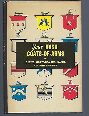 Image du vendeur pour Your Irish Coats-of-Arms: Authentic Arms for over 2000 Irish Names mis en vente par Turn-The-Page Books