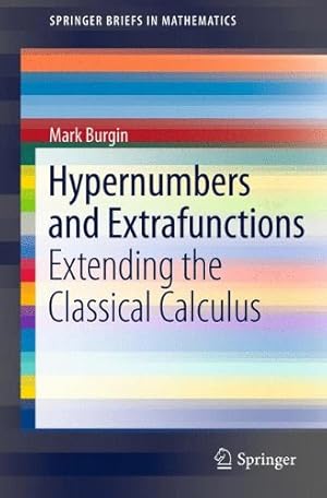 Seller image for Hypernumbers and Extrafunctions: Extending the Classical Calculus (SpringerBriefs in Mathematics) by Burgin, Mark [Paperback ] for sale by booksXpress