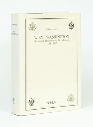 Imagen del vendedor de Wien - Washington. Ein Journal diplomatischer Beziehungen 1838-1917. a la venta por Versandantiquariat Wolfgang Friebes