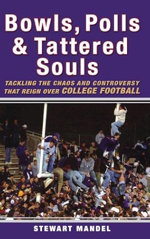 Bild des Verkufers fr Bowls, Polls and Tattered Souls: Tackling the Chaos and Controversy That Reign Over College Football zum Verkauf von WeBuyBooks