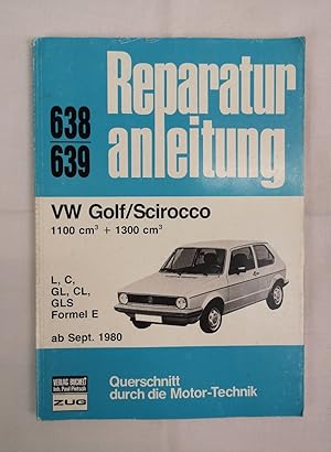 Bild des Verkufers fr Reparaturanleitung 638/639. VW Golf/Scirocco 1100 cm + 1300 cm . L, C, GL, CL, GLS, Formel E. ab Sept. 1980. Querschnitt durch die Motor-Technik. zum Verkauf von Antiquariat Bler