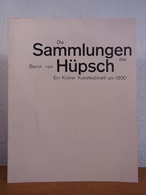 Bild des Verkufers fr Die Sammlungen des Baron von Hpsch. Ein Klner Kunstkabinett um 1800. Ausstellung des Hessischen Landesmuseums, ergnzt aus Bestnden des Landes- und Hochschulbibliothek Darmstadt im Schntgen-Museum, Kln, 10. August - 18. Oktober 1964 zum Verkauf von Antiquariat Weber