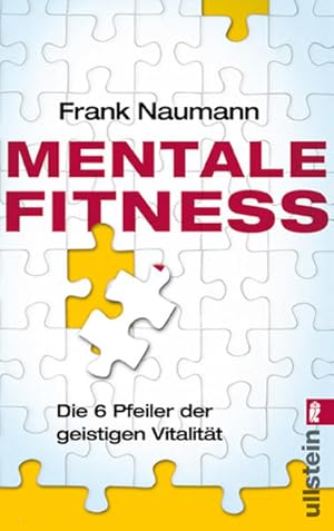 Mentale Fitness: Die 6 Pfeiler der geistigen Vitalität (Ullstein Taschenbuch)