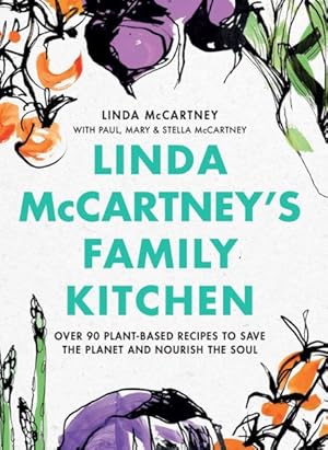 Imagen del vendedor de Linda McCartney's Family Kitchen : Over 90 Plant-Based Recipes To Save the Planet and Nourish the Soul a la venta por GreatBookPrices