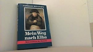 Image du vendeur pour Mein Weg nach Elba. Bekenntnisse des Kaisers Napoleon I. mis en vente par Antiquariat Uwe Berg