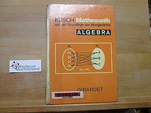 Mathematik auf der Grundlage der Mengenlehre; Teil: Algebra.