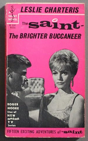 Seller image for THE BRIGHTER BUCCANEER. ( Fiction Publishing # K112; SAINT (Simon Templar aka the SAINT series; Source for TV, Radio, Comics & Movies); for sale by Comic World
