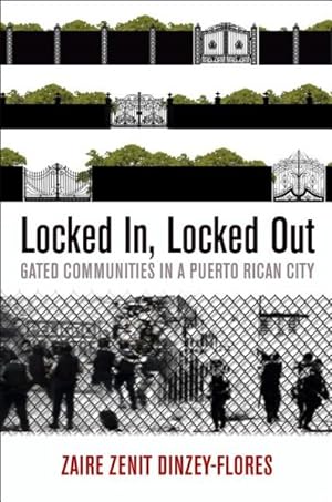 Imagen del vendedor de Locked In, Locked Out : Gated Communities in a Puerto Rican City a la venta por GreatBookPrices