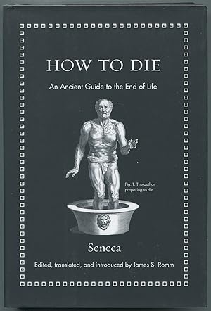 Bild des Verkufers fr How to Die: An Ancient Guide to the End of Life zum Verkauf von Between the Covers-Rare Books, Inc. ABAA