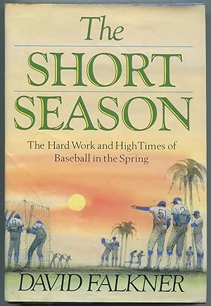The Short Season: The Hard Work and High Times of Baseball in the Spring