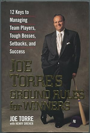 Seller image for Joe Torre's Ground Rules for Winners: 12 Keys to Managing Team Players, Tough Bosses, Setbacks, and Success for sale by Between the Covers-Rare Books, Inc. ABAA