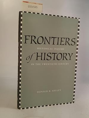 Bild des Verkufers fr Frontiers of History. [Neubuch] Historical Inquiry in the Twentieth Century zum Verkauf von ANTIQUARIAT Franke BRUDDENBOOKS