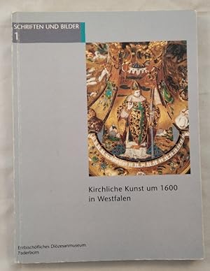 Bild des Verkufers fr Kirchliche Kunst um 1600 in Westfalen / hrsg. von Christoph Stiegemann / Dizesanmuseum Paderborn: Schriften und Bilder ; 1 Kunst in Westfalen ; Bd. 1 zum Verkauf von KULTur-Antiquariat