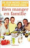 Image du vendeur pour Bien Manger En Famille : Les Conseils D'un Nutritionniste, Les Recettes D'une Mre De Famille mis en vente par RECYCLIVRE