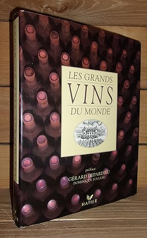 LES GRANDS VINS DU MONDE : Préface de Gérard Depardieu et Dominique Polleau