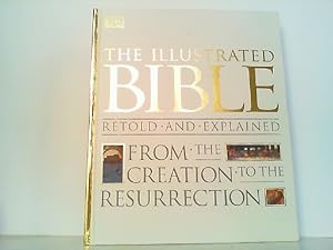 Seller image for The Illustrated Bible: From the Creation to the Resurrection. for sale by Antiquariat Ehbrecht - Preis inkl. MwSt.