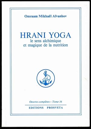 Image du vendeur pour Hrani Yoga. Le sens alchimique et magique de la nutrition. mis en vente par Antiquariat Dennis R. Plummer