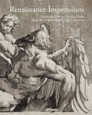 Seller image for Renaissance Impressions : Sixteenth-Century Master Prints from the Kirk Edward Long Collection for sale by GreatBookPrices