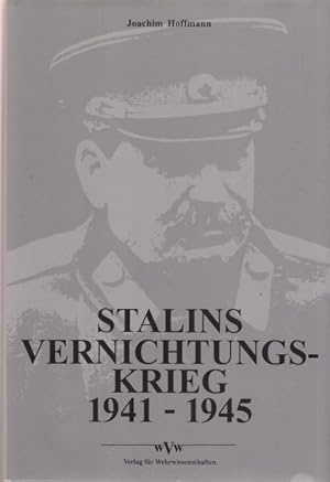 Stalins Vernichtungskrieg 1941 - 1945.