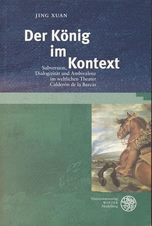 Bild des Verkufers fr Der Knig im Kontext: Subversion, Dialogizitt und Ambivalenz im weltlichen Theater Caldern de la Barcas. Studia Romanica ; 124. zum Verkauf von Fundus-Online GbR Borkert Schwarz Zerfa