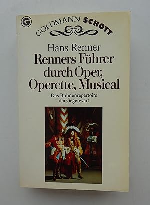 Imagen del vendedor de Renners Fhrer durch Oper, Operette, Musical. Das Bhnenrepertoire der Gegenwart. a la venta por Der Buchfreund