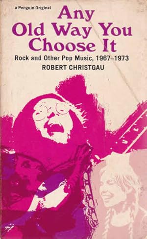 Seller image for Any Old Way You Choose It; Rock and Other Pop Music 1967-1973 for sale by Goulds Book Arcade, Sydney