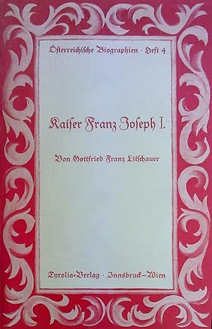 Bild des Verkufers fr Kaiser Franz Joseph I. sterreichische Biographien, Heft 4. zum Verkauf von biblion2
