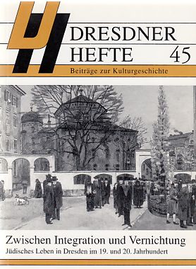 Zwischen Integration und Vernichtung. Jüdisches Leben in Dresden im 19. und 20. Jahrhundert. Nr. ...