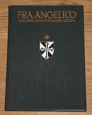 Fra Angelico aus dem Dominikanerorden. [Monographien zur Geschichte der christlichen Kunst Band IV.]