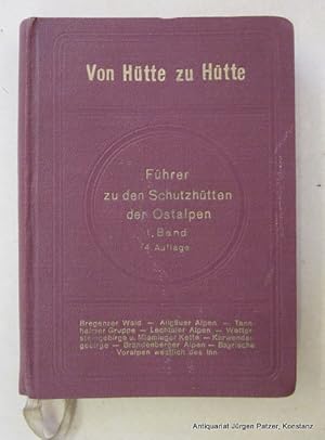 Von Hütte zu Hütte. Führer zu den Schutzhütten der Ostalpen. 1. Bändchen. 4. erweiterte u. verbes...