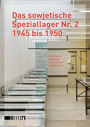 Das sowjetische Speziallager Nr. 2 1945 bis 1950. Katalog zur ständigen historischen Ausstellung.