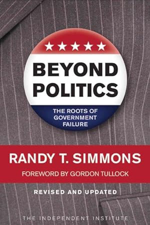 Seller image for Beyond Politics : The Roots of Government Failure for sale by GreatBookPrices