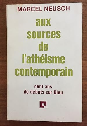 Seller image for Aux sources de l'athisme contemporain - Cent ans de dbats sur Dieu for sale by LibrairieLaLettre2