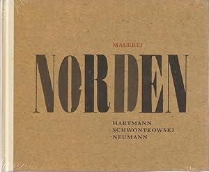 Norden : Malerei von Thomas Hartmann, Hartmut Neumann, Norbert Schwontkowski. Herausgeber Alexand...