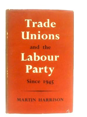 Bild des Verkufers fr Trade Unions and the Labour Party since 1945 zum Verkauf von World of Rare Books
