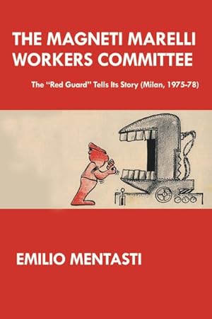 Seller image for Magneti Marelli Workers Committee : The Red Guard Tells Its Story Milan, 1975-78 for sale by GreatBookPrices