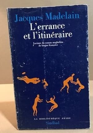 Bild des Verkufers fr L'errance et l'itinraire / lecture du roman maghrbin de langue franaise zum Verkauf von librairie philippe arnaiz