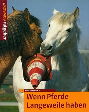 Bild des Verkufers fr Wenn Pferde Langeweile haben. (= Kosmos-Ratgeber). zum Verkauf von Buch von den Driesch