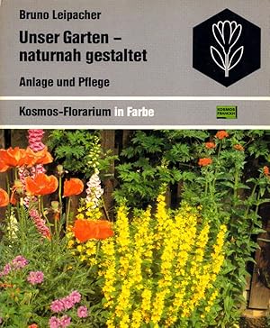 Bild des Verkufers fr Unser Garten - naturnah gestaltet: Anlage und Pflege. (= Kosmos-Florarium in Farbe). zum Verkauf von Buch von den Driesch