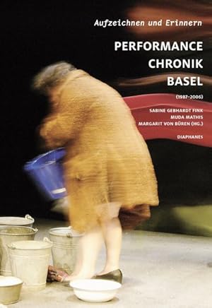 Aufzeichnen und Erinnern. Performance Chronik Basel (1987-2006)