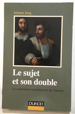 Le sujet et son double - La construction transitionnelle de l'identité