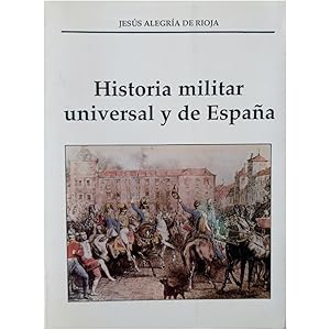 HISTORIA MILITAR UNIVERSAL Y DE ESPAÑA