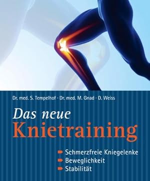 Seller image for Das neue Knietraining : Schmerzfreie Kniegelenke, Beweglichkeit, Stabilitt for sale by Smartbuy